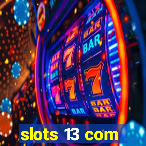 slots 13 com